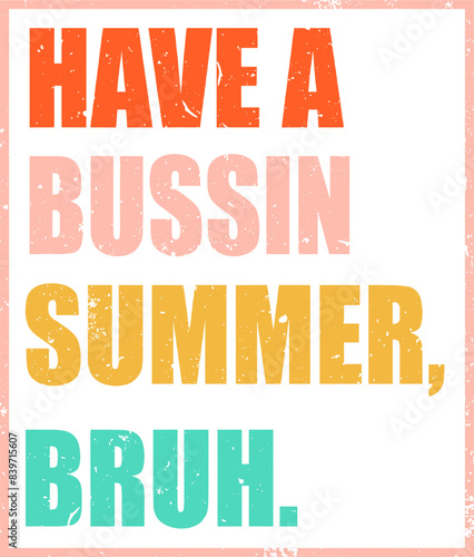 Have a Bussin Summer Bruh SVG, last day of school svg, school summer svg png vector