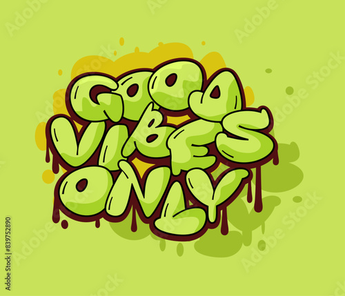 Good vibes only slogan. Graffiti style hand drawn lettering for posters, t shirt prints, cards, stickers, badges.