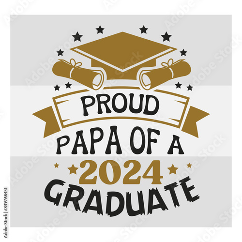 Proud Papa Of A 2024 Graduate Svg, Proud Papa Svg, Graduation T Shirt Design, Graduation Proud Png, Proud Graduate 2024 Svg, Proud family,