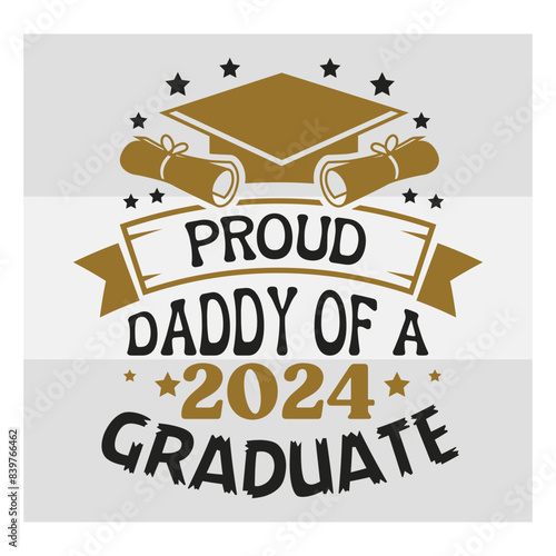 Proud Daddy Of A 2024 Graduate Svg, Proud Daddy Svg, Graduation T Shirt Design, Graduation Proud Png, Proud Graduate 2024 Svg, Proud family,