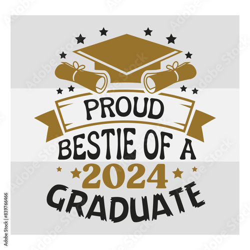 Proud Bestie Of A 2024 Graduate Svg, Proud Bestie Svg, Graduation T Shirt Design, Graduation Proud Png, Proud Graduate 2024 Svg, Proud family,
