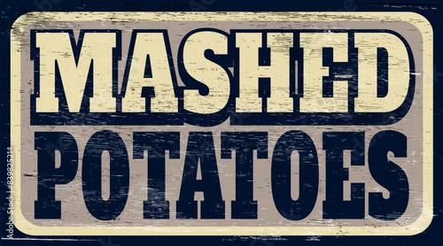 Aged retro mashed potatoes sign on wood