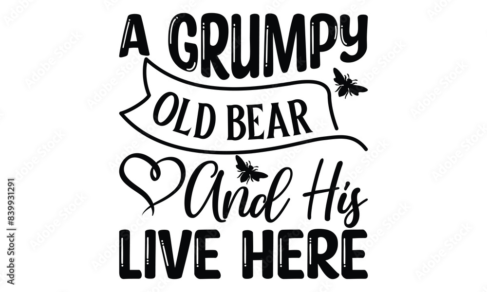 A Grumpy Old Bear And His Live Here on white background,Instant Digital Download. Illustration for prints on t-shirt and bags, posters A Grumpy Old Bear And His Live Here on white background,Instant Digital Download. Illustration for prints on t-shirt and bags, posters