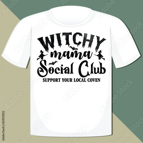 WITCHY MAMA SOCIAL CLUB SUPPORT YOUR LOCAL COVEN  HALLOWEEN T-SHIRT DESIGN,