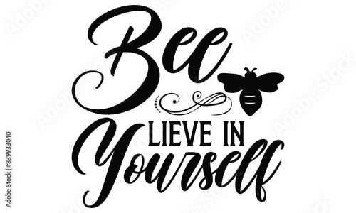 Bee lieve in yourself on white background,Instant Digital Download. Illustration for prints on t-shirt and bags, posters 