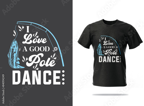 "Love Pole Dance" Vector t-shirt design, illustration, fishing t shirt design