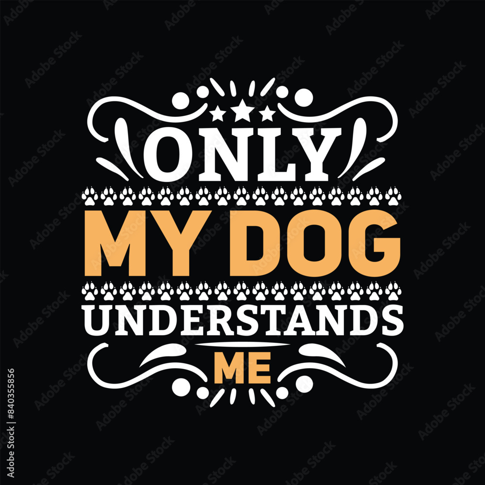 Fototapeta premium Dog quotes typographic vector t shirt design.