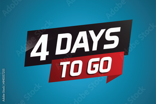 4 days to go word concept vector illustration with ribbon and 3d style for use landing page, template, ui, web, mobile app, poster, banner, flyer, background, gift card, coupon

