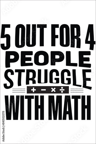 5 out for 4 people struggle with math T-shirt, Vector File