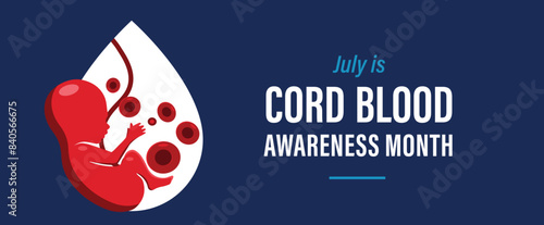 Cord Blood Awareness Month campaign banner. Observed in July. Featuring newborn baby with attached umbilical cord in drop of blood illustration.