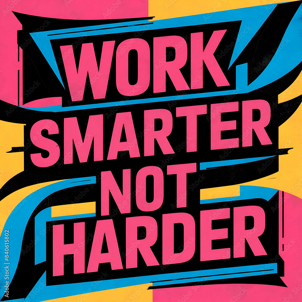 work smarter, not harder work smarter, not harder