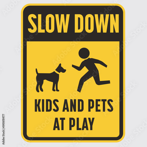 slow down kids and pets at play sign caution