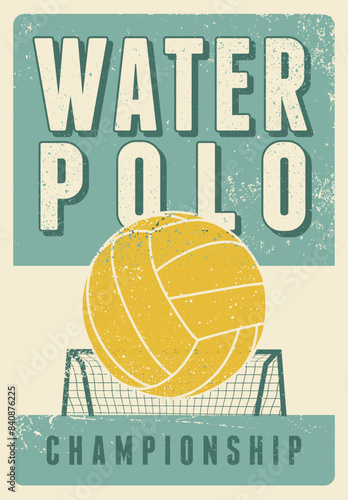 Water Polo Championship typographical vintage grunge style poster design. Retro vector illustration.