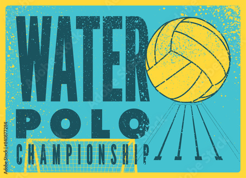 Water Polo Championship typographical vintage grunge style poster design. Retro vector illustration.