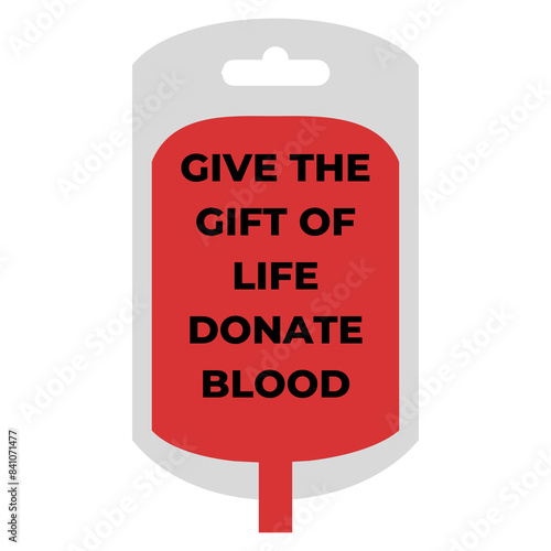 GIVE THE GIFT OF LIFE DONATE BLOOD text on blood bag 