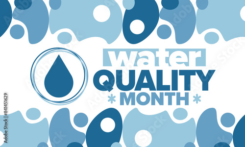 National Water Quality Month in August. Month of studying the water. Origin, save and purify water. High quality water. Celebrated in United States. Poster, card, banner, illustration. Vector