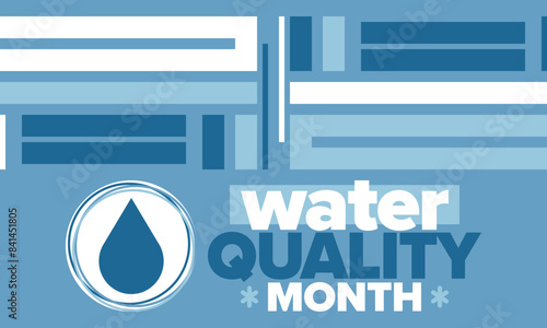 National Water Quality Month in August. Month of studying the water. Origin, save and purify water. High quality water. Celebrated in United States. Poster, card, banner, illustration. Vector