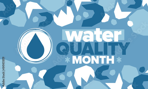 National Water Quality Month in August. Month of studying the water. Origin, save and purify water. High quality water. Celebrated in United States. Poster, card, banner, illustration. Vector