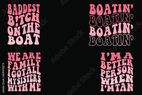 Baddest Bitch On The Boat, Boatin', We Are Family I Got All My Sisters With Me, I'm A Better Person When I'm Tan retro T-shirt