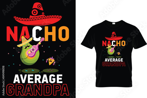 Nacho average grandpa - Cinco De Mayo T-shirt Design