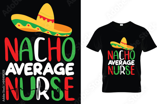 Nacho average nurse - Cinco De Mayo T-shirt Design