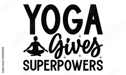  yoga gives superpowers on white background,Instant Digital Download. Illustration for prints on t-shirt and bags, 