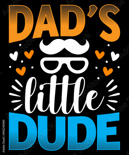 Dad’s little dude T-shirt designs, SVG Design, Father's Day SVG, Father quotes SVG, Dad Svg, Happy Father's Day Svg Bundle, Dad Svg Bundle, Funny Dad Shirt Design 2024 Best Dad Ever, Dad 