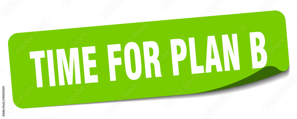 time for plan b sticker. time for plan b label time for plan b sticker. time for plan b label