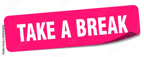 take a break sticker. take a break label