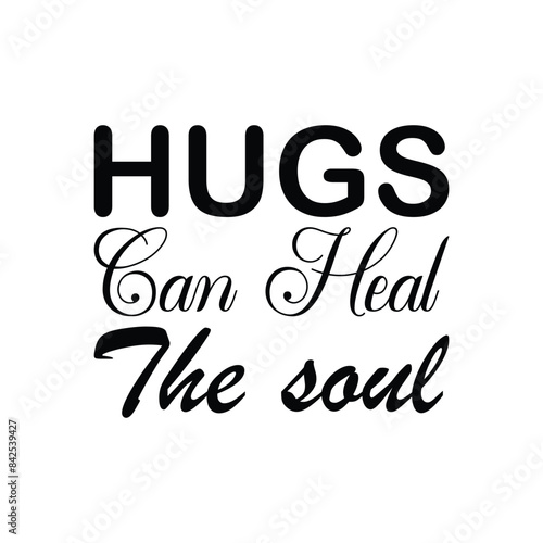 hugs can heat the soul black letters quote photo
