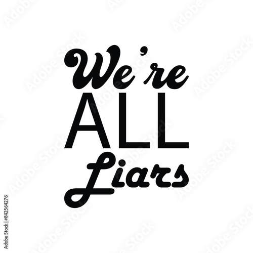 we're all liars black letter quote photo