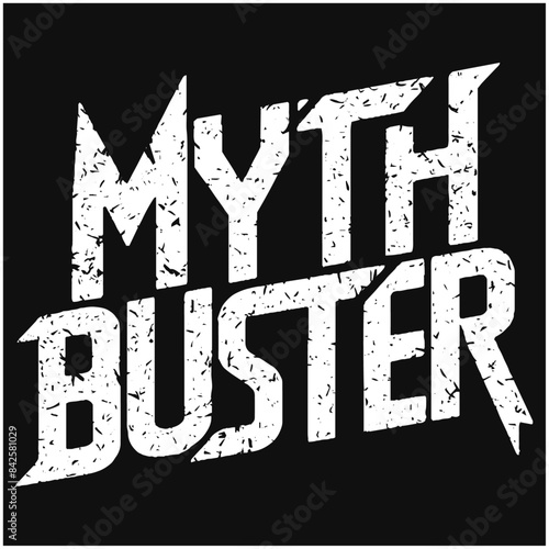myth buster aggressive grunge text typography t-shirt poster designs