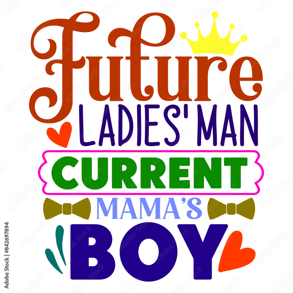 Obraz premium Future Ladies' Man, Current Mama's Boy