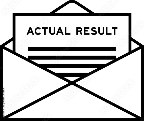 Envelope and letter sign with word actual result as the headline