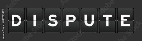 Black color analog flip board with word dispute on gray background