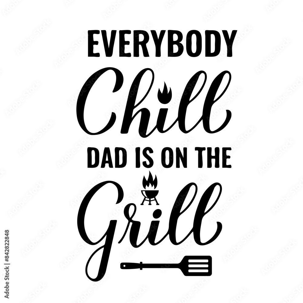 Everybody chill dad is on the grill calligraphy hand lettering isolated on white. Funny BBQ quote. Vector template for typography poster, banner, flyer, sticker, t-shirt, etc.