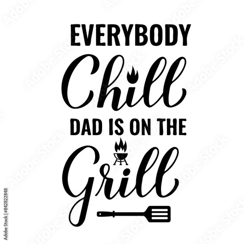 Obraz na płótnie Everybody chill dad is on the grill calligraphy hand lettering isolated on white. Funny BBQ quote. Vector template for typography poster, banner, flyer, sticker, t-shirt, etc. w salonie