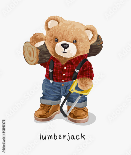 lumberjack slogan with bear doll carry logs and handsaw hand drawn vector illustration