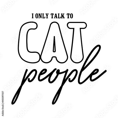 I Only Talk To Cat People SVG photo