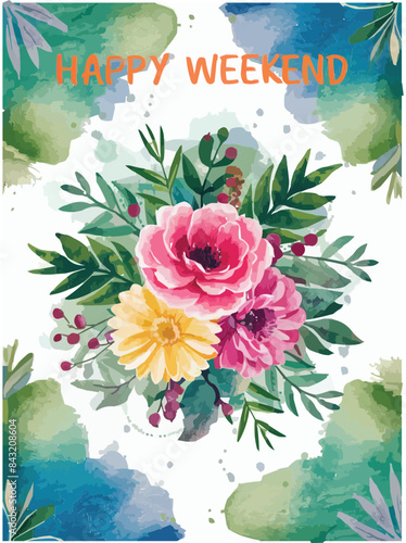 Happy weekend splashes across a watercolor sky with a vibrant bouquet taking center stage photo