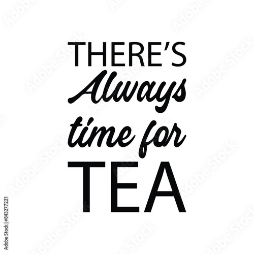 there's always time for black letter tea quote