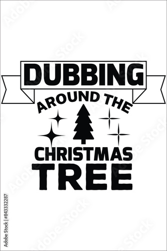 Dubbing around the Christmas tree T-shirt, Vector File