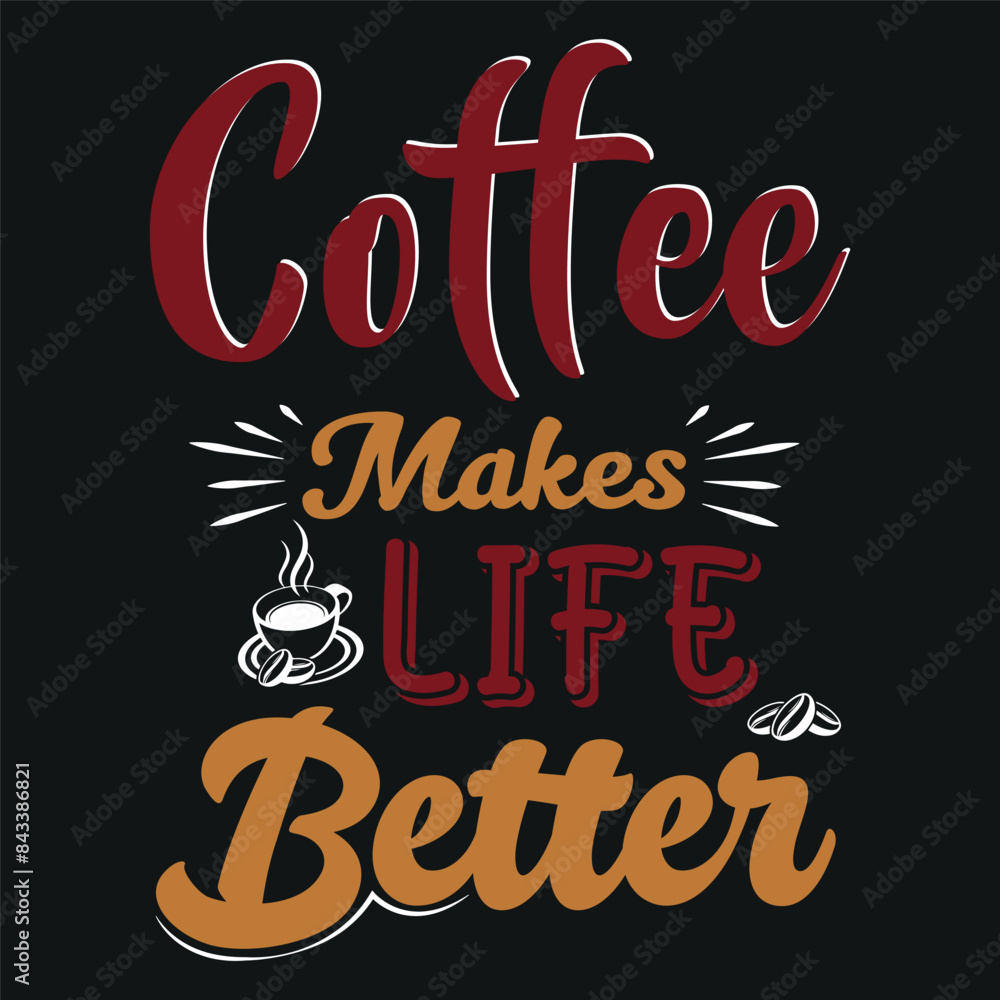 Fototapeta premium Coffee Makes Life Better text t-shirt design