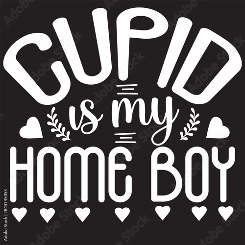 cupid is my home boy