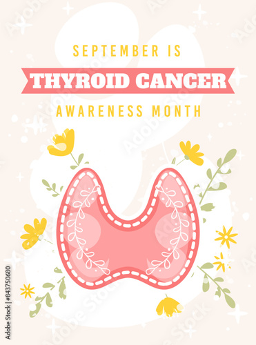 September is Thyroid cancer awareness month vector poster. Flat cartoon style. Healthy thyroid gland with flowers and leaves. Floral Endocrine system organ