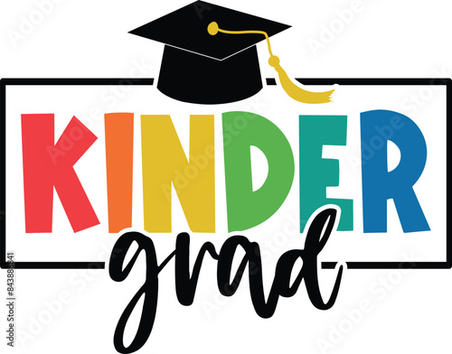 Graduation kinder grad kindergarten typography clip art design on plain white transparent isolated background for card, shirt, hoodie, sweatshirt, apparel, tag, mug, icon, poster or badge