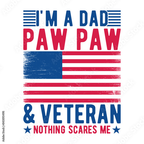 I'm a dad paw paw and veteran nothing scares me