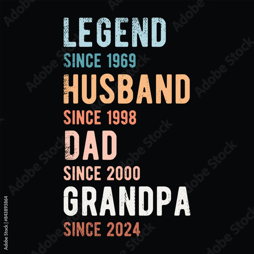 Legend since 1969 husband since 1998 dad since 2000 grandpa since 2024