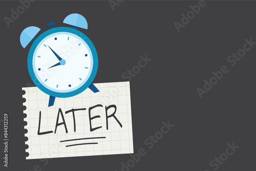 Alarm clock and sticky post with handwriting the word - Later. Design on dark background with copy space using as procrastination, self discipline or laziness concept.