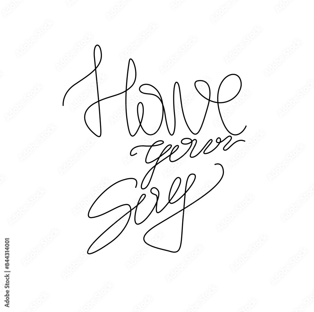 Have your say, calligraphic inscription hand lettering continuous line drawing, design template. Creative typography for small tattoo, print for clothes greeting card, gift poster, banner Have your say, calligraphic inscription hand lettering continuous line drawing, design template. Creative typography for small tattoo, print for clothes greeting card, gift poster, banner